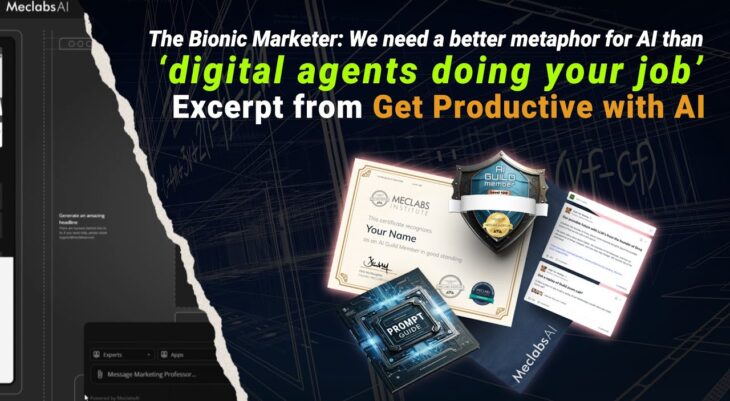 The Bionic Marketer: We need a better metaphor for AI than ‘digital agents doing your job’
